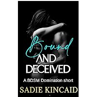 Bound and Deceived : A BDSM Short Story (Bound and Broken Dark Romance) Bound and Deceived : A BDSM Short Story (Bound and Broken Dark Romance) Kindle