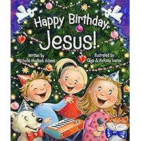 Happy Birthday, Jesus! Happy Birthday, Jesus! Board book Hardcover