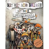 Cut Out And Collage Art Book - Dressed Animals: 300+ Collection Images for Creative Crafting - Ideal for Cut and Collage, Junk Journals, Mixed Media, Paper Crafts, and More, with Downloadable Content