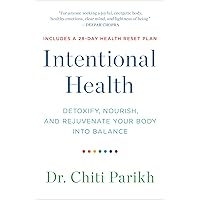 Intentional Health: Detoxify, Nourish, and Rejuvenate Your Body into Balance Intentional Health: Detoxify, Nourish, and Rejuvenate Your Body into Balance Kindle Paperback Audible Audiobook