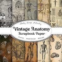 Vintage Anatomy Scrapbook Paper: Antique Looking Scrapbooking Paper, Junk Journal, Double Sided Decorative Craft Paper For Gift Wrapping, ... Paper Crafts, Collage, Mixed Media Art Vintage Anatomy Scrapbook Paper: Antique Looking Scrapbooking Paper, Junk Journal, Double Sided Decorative Craft Paper For Gift Wrapping, ... Paper Crafts, Collage, Mixed Media Art Paperback