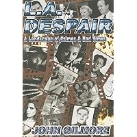 L.A. Despair: A Landscape of Crimes & Bad Times