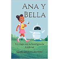 Ana y Bella: Un viaje con la Inteligencia Artificial (Spanish Edition)