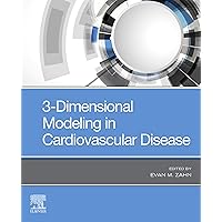 3-Dimensional Modeling in Cardiovascular Disease 3-Dimensional Modeling in Cardiovascular Disease Kindle Paperback