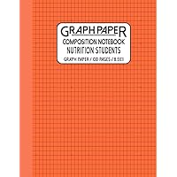 Graph Paper Composition Notebook For Nutrition Students Orange Color: Grid Paper, Quad Ruled Composition Notebook |Grid NoteBook For Nutrition ... Notebook for School, College, Office, Work