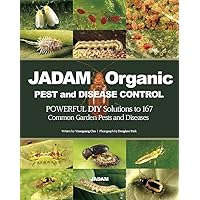 JADAM Organic PEST and DISEASE CONTROL: POWERFUL DIY Solutions to 167 Common Garden Pests and Diseases, THE WAY TO INDEPENDENCE FROM COMMERCIAL PESTICIDES JADAM Organic PEST and DISEASE CONTROL: POWERFUL DIY Solutions to 167 Common Garden Pests and Diseases, THE WAY TO INDEPENDENCE FROM COMMERCIAL PESTICIDES Paperback