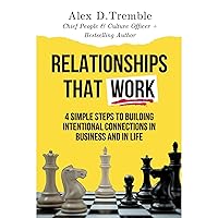 Relationships That Work: 4 Simple Steps to Building Intentional Connections in Business and in Life Relationships That Work: 4 Simple Steps to Building Intentional Connections in Business and in Life Audible Audiobook Kindle Paperback