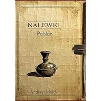 Nalewki Polskie: Smak tradycji (Polish Edition) Nalewki Polskie: Smak tradycji (Polish Edition) Paperback