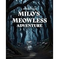 MILO'S MEOWLESS ADVENTURE MILO'S MEOWLESS ADVENTURE Kindle Paperback