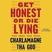 Get Honest or Die Lying: Why Small Talk Sucks Get Honest or Die Lying: Why Small Talk Sucks Audible Audiobook Hardcover Kindle Audio CD