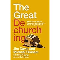 The Great Dechurching: Who’s Leaving, Why Are They Going, and What Will It Take to Bring Them Back? The Great Dechurching: Who’s Leaving, Why Are They Going, and What Will It Take to Bring Them Back? Hardcover Audible Audiobook Kindle
