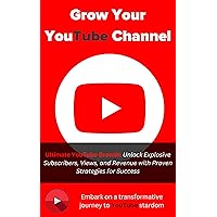 Ultimate YouTube Growth: Unlock Explosive Subscribers, Views, and Revenue with Proven Strategies for Success - V1 Ultimate YouTube Growth: Unlock Explosive Subscribers, Views, and Revenue with Proven Strategies for Success - V1 Kindle