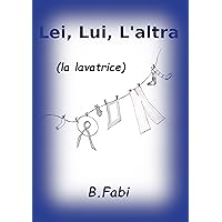 Lei, Lui, L'altra: (la lavatrice) (Italian Edition)