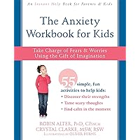 The Anxiety Workbook for Kids: Take Charge of Fears and Worries Using the Gift of Imagination The Anxiety Workbook for Kids: Take Charge of Fears and Worries Using the Gift of Imagination Paperback Kindle