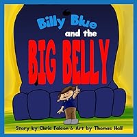 Billy Blue and the Big Belly: A Billy Belly Book Billy Blue and the Big Belly: A Billy Belly Book Paperback