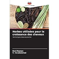 Herbes utilisées pour la croissance des cheveux (French Edition)
