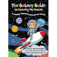 The Galaxy Guide to Running My Rocket: Part 2: The Strategies The Galaxy Guide to Running My Rocket: Part 2: The Strategies Paperback