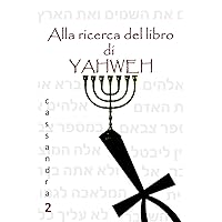 Alla ricerca del libro di Yahweh (Cassandra Vol. 2) (Italian Edition) Alla ricerca del libro di Yahweh (Cassandra Vol. 2) (Italian Edition) Kindle