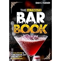 The Ultimate Bar Book: An A-to-Z Guide to Spirits, Cocktails, and Wine, with 1000 Recipes for the World's Great Drinks The Ultimate Bar Book: An A-to-Z Guide to Spirits, Cocktails, and Wine, with 1000 Recipes for the World's Great Drinks Kindle Hardcover Paperback