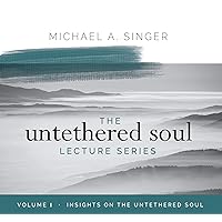The Untethered Soul Lecture Series: Volume 1: Insights on the Untethered Soul The Untethered Soul Lecture Series: Volume 1: Insights on the Untethered Soul Audio CD