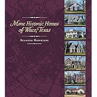 More Historic Homes of Waco, Texas