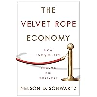 The Velvet Rope Economy: How Inequality Became Big Business The Velvet Rope Economy: How Inequality Became Big Business Hardcover Audible Audiobook Kindle Paperback