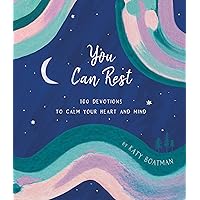 You Can Rest: 100 Devotions to Calm Your Heart and Mind