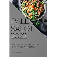 Pall Salöt 2022: BraðgÆðilegar Auðveldar Uppskriftir Hversdags (Icelandic Edition)
