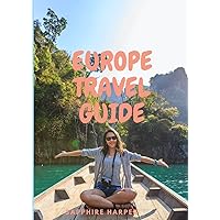 EUROPE TRAVEL GUIDE: Packing list, Tips for traveling, Top places, Best foods, Top hotels and Restaurants. EUROPE TRAVEL GUIDE: Packing list, Tips for traveling, Top places, Best foods, Top hotels and Restaurants. Paperback Kindle