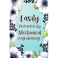 Easily Distracted By Mechanical Engineering: Mechanical Engineering Gifts For Birthday, Christmas..., Mechanical Engineering Appreciation Gifts, Lined Notebook Journal