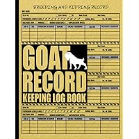 Goat Record Keeping Log Book: A Detailed Journal for Managing Your Herd, Tracking Goat Information, Medical History, Breeding Records, Production, Feed, Weight, ... and More Goat Record Keeping Log Book: A Detailed Journal for Managing Your Herd, Tracking Goat Information, Medical History, Breeding Records, Production, Feed, Weight, ... and More Paperback Hardcover