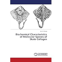 Biochemical Characteristics of Molecular Species of Skate Collagen Biochemical Characteristics of Molecular Species of Skate Collagen Paperback