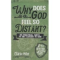 Why Does God Feel So Distant?: 50 Practical Ways To Get Closer To God Why Does God Feel So Distant?: 50 Practical Ways To Get Closer To God Paperback Kindle Audible Audiobook