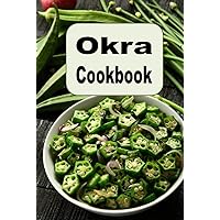 Okra Cookbook: Pickled Okra, Southern Fried Okra and Other Great Okra Recipes Okra Cookbook: Pickled Okra, Southern Fried Okra and Other Great Okra Recipes Hardcover Kindle Paperback