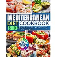 Mediterranean Diet Cookbook for Beginners: Transform Your Lifestyle with Over 1800 Days of Delicious and Nutritious Mediterranean Recipes | Cultivate Wellness Through Every Day's Nourishing Habits
