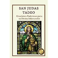 San Judas Tadeo: Oraciones Poderosas para su Divina Intercesión (Spanish Edition)