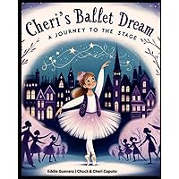 Cheri's Ballet Dream: A Journey to the Stage Cheri's Ballet Dream: A Journey to the Stage Paperback Kindle