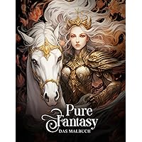 Pure Fantasy – Malbuch für Erwachsene: 50 fantastische Motive von Elfen, Hexen, Drachen und anderen Fabelwesen (German Edition) Pure Fantasy – Malbuch für Erwachsene: 50 fantastische Motive von Elfen, Hexen, Drachen und anderen Fabelwesen (German Edition) Paperback