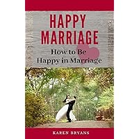 Happy Marriage: How to Be Happy in Marriage