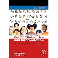 WJ IV Clinical Use and Interpretation: Scientist-Practitioner Perspectives (Practical Resources for the Mental Health Professional) WJ IV Clinical Use and Interpretation: Scientist-Practitioner Perspectives (Practical Resources for the Mental Health Professional) Hardcover Kindle