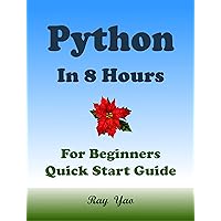 Python Coding. From Zero to Hero in 8 Hours. Python Programming: Learn Programming in Easy Way. (Textbooks in 8 Hours Book 21) Python Coding. From Zero to Hero in 8 Hours. Python Programming: Learn Programming in Easy Way. (Textbooks in 8 Hours Book 21) Kindle