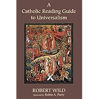 A Catholic Reading Guide to Universalism A Catholic Reading Guide to Universalism Kindle Paperback Hardcover