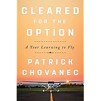 Cleared for the Option: A Year Learning to Fly