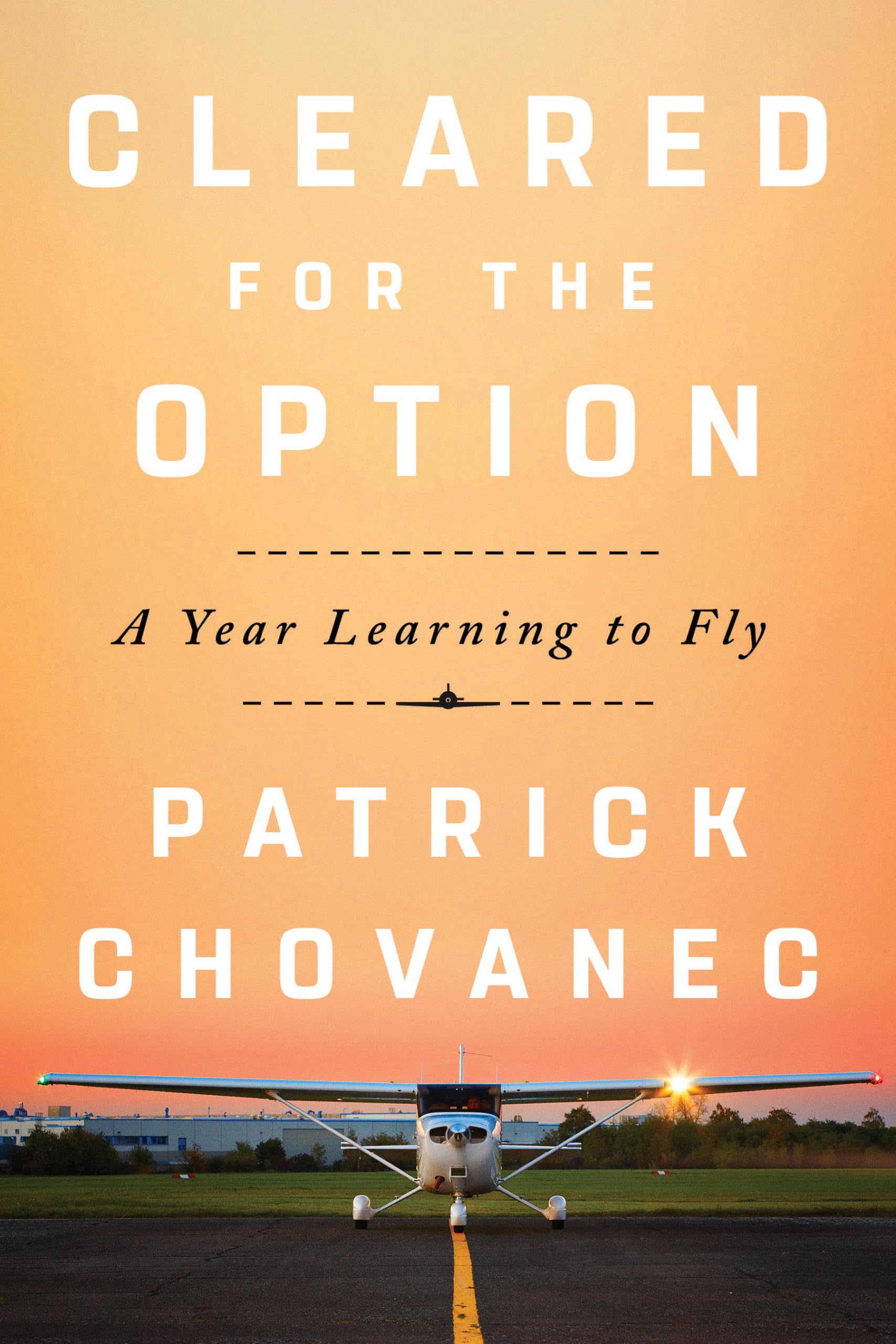 Cleared for the Option: A Year Learning to Fly