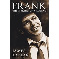Frank: The Making of a Legend. by James Kaplan Frank: The Making of a Legend. by James Kaplan Hardcover Paperback