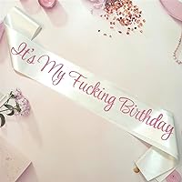 Birthday Sash,It's My Fucking Birthday White and Pink Glitter Sash for Women,16th 18th 21st 22nd 30th 40th 50th 60th 70th 80th 90th Party Supplies Favors Decorations Gag Gift for Her