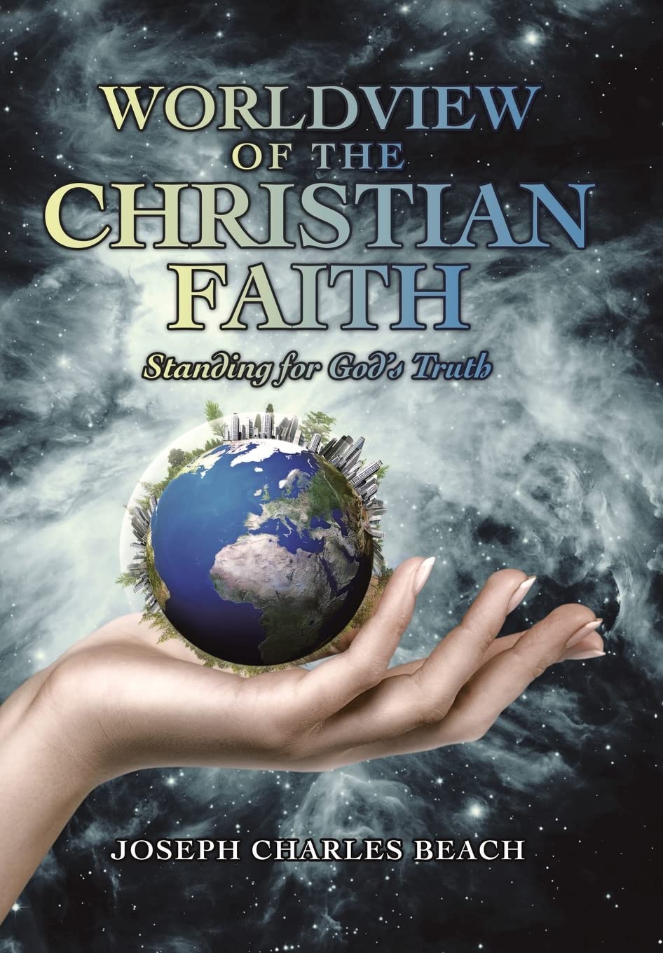 Worldview of the Christian Faith: Standing for God’s Truth