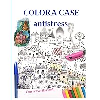 Colora Case Antistress: con frasi rilassanti (Italian Edition)