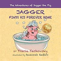 Jagger the Pig Finds His Forever Home: Book 1 Jagger the Pig Finds His Forever Home: Book 1 Paperback Hardcover