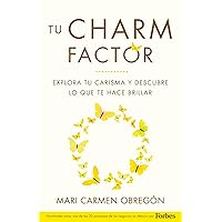 Tu Charm Factor: Explora tu Carisma y Descubre lo que te Hace Brillar (Spanish Edition) Tu Charm Factor: Explora tu Carisma y Descubre lo que te Hace Brillar (Spanish Edition) Kindle